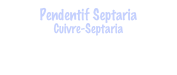 Pendentif Septaria
Cuivre-Septaria